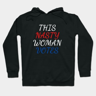 this nasty woman votes Hoodie